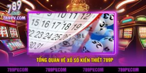 Tổng quan về xổ số kiến thiết 789P