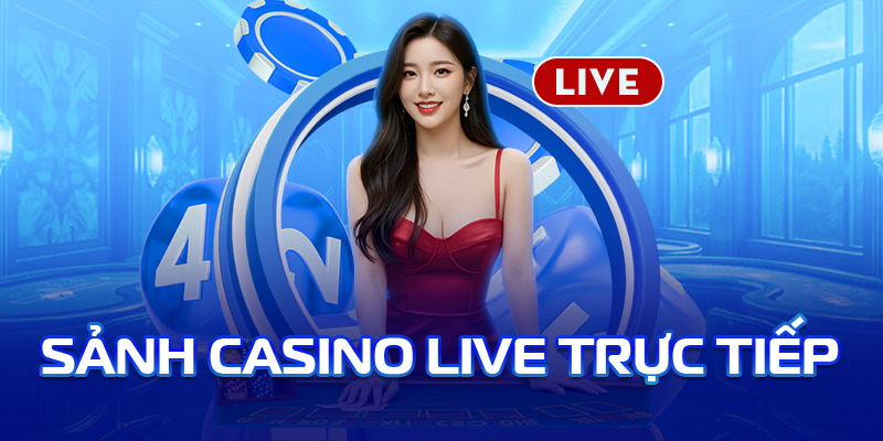 sảnh casino live trực tiếp đông đảo hội viên tham gia